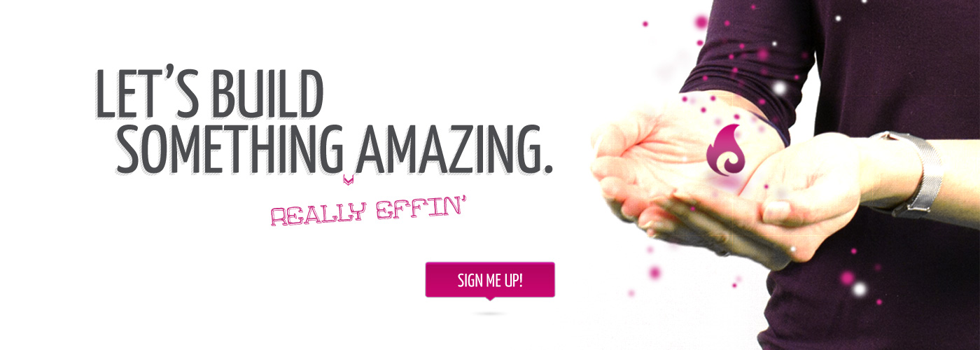 Let's Make Something Really 'Effin Amazing. Sign me up!